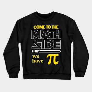 Come To The Math Side We Have Pi Math Pi Day Teacher Kids Crewneck Sweatshirt